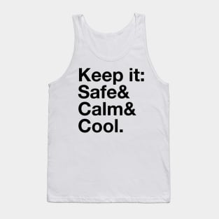 Keep it Safe & Calm & Cool. Tank Top